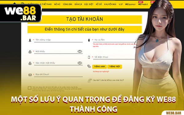 Một Số Lưu Ý Quan Trọng Để Đăng Ký We88 Thành Công