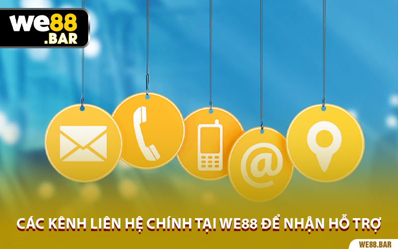 Các Kênh Liên Hệ Chính Tại We88 Để Nhận Hỗ Trợ