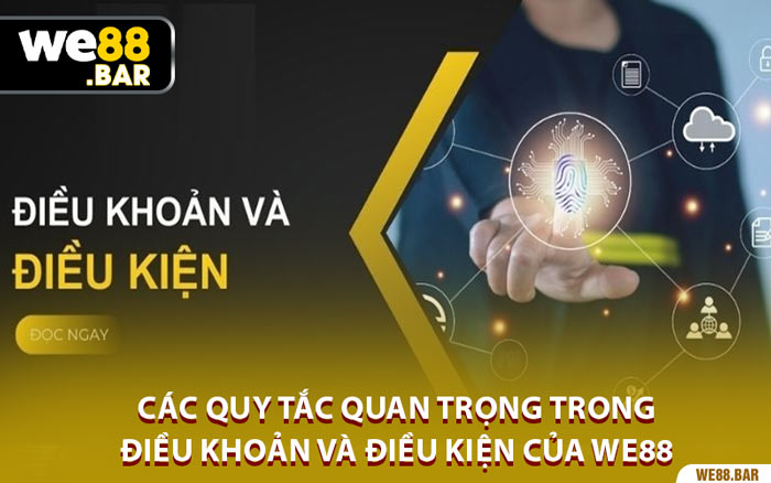 Các Quy Tắc Quan Trọng Trong Điều Khoản và Điều Kiện Của We88