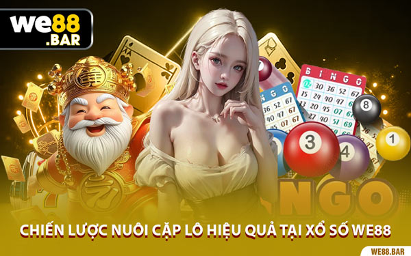 Chiến Lược Nuôi Cặp Lô Hiệu Quả Tại Xổ Số We88